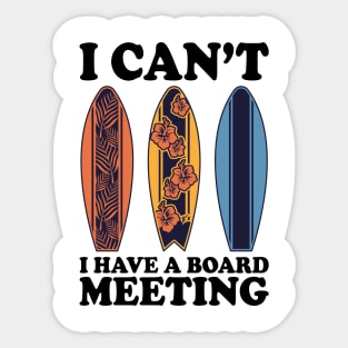 I Can't I Have A Board Meeting Surfing Sticker